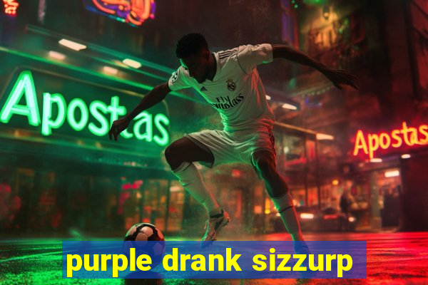 purple drank sizzurp